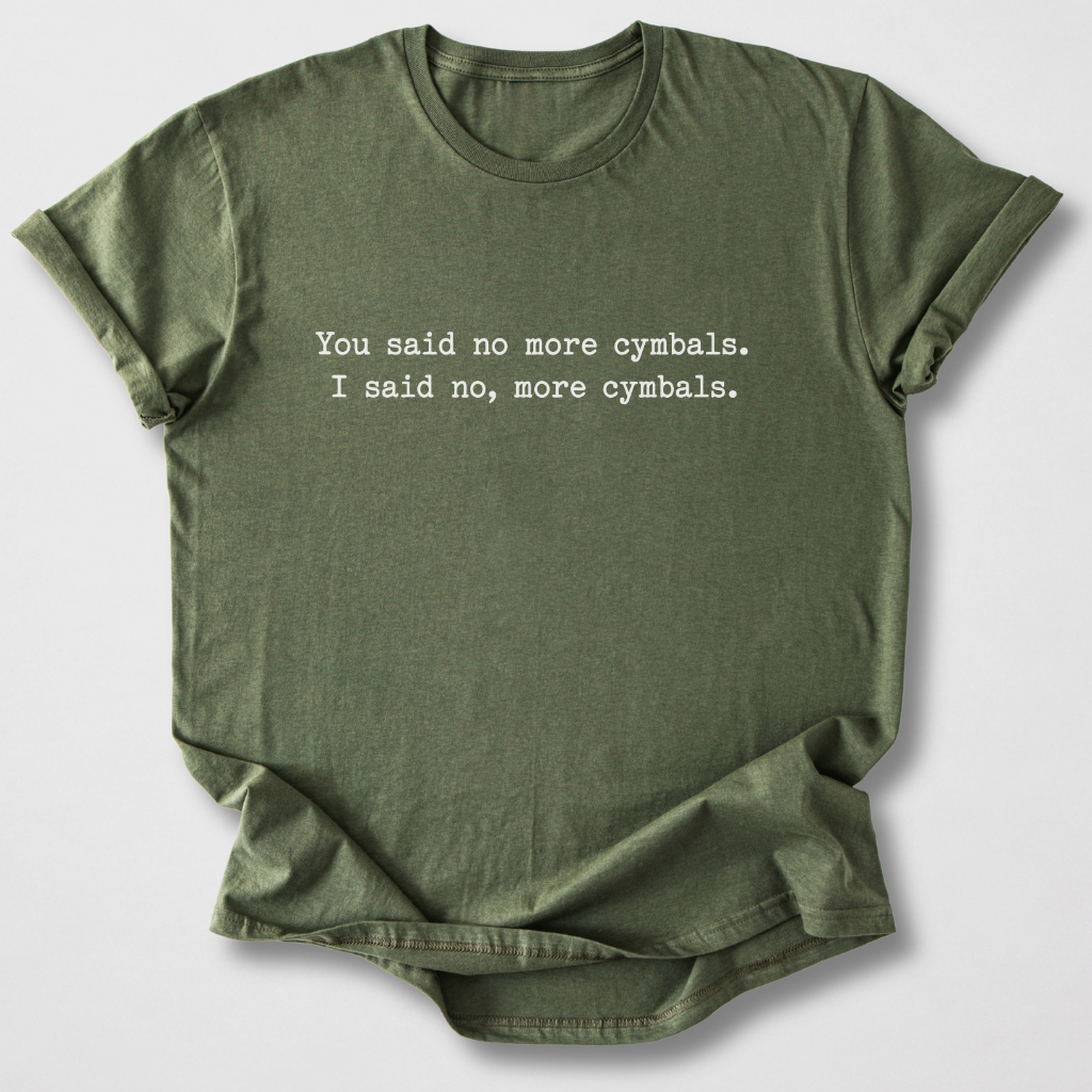 No, More Cymbals Drum T-Shirt