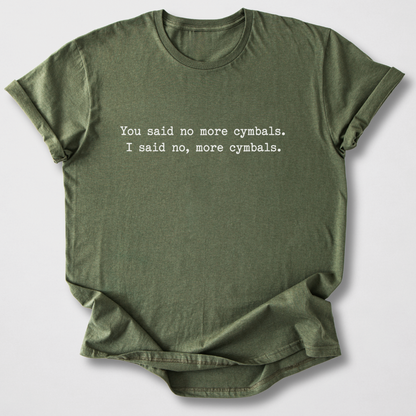 No, More Cymbals Drum T-Shirt