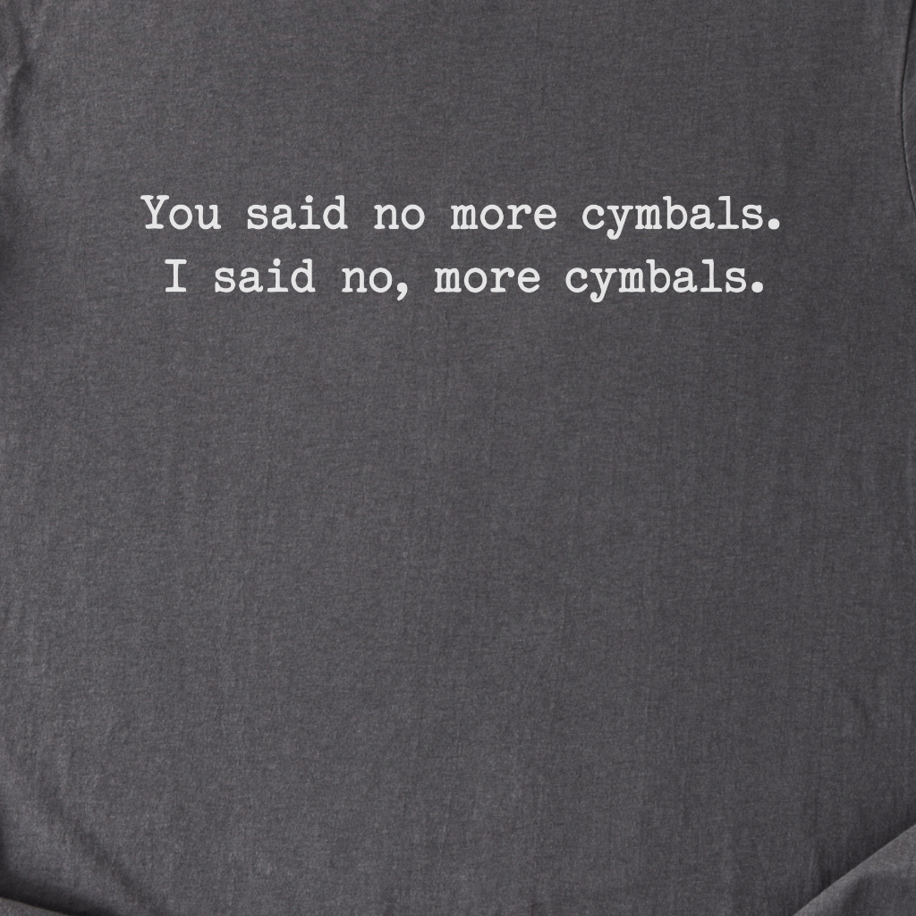 No, More Cymbals Drum T-Shirt