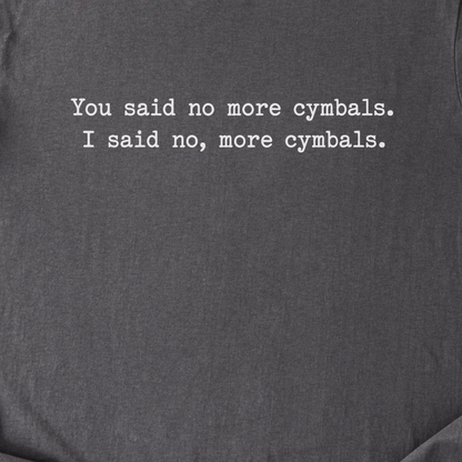 No, More Cymbals Drum T-Shirt