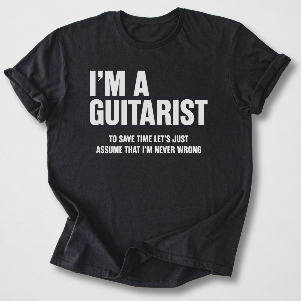 Guitarists Are Never Wrong T-Shirt