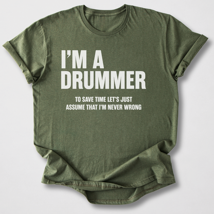 Drummers Are Never Wrong T-Shirt