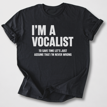 Vocalists Are Never Wrong T-Shirt