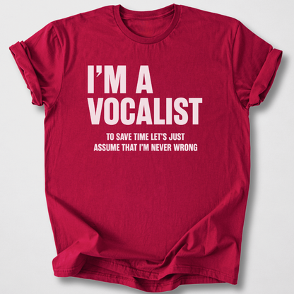Vocalists Are Never Wrong T-Shirt