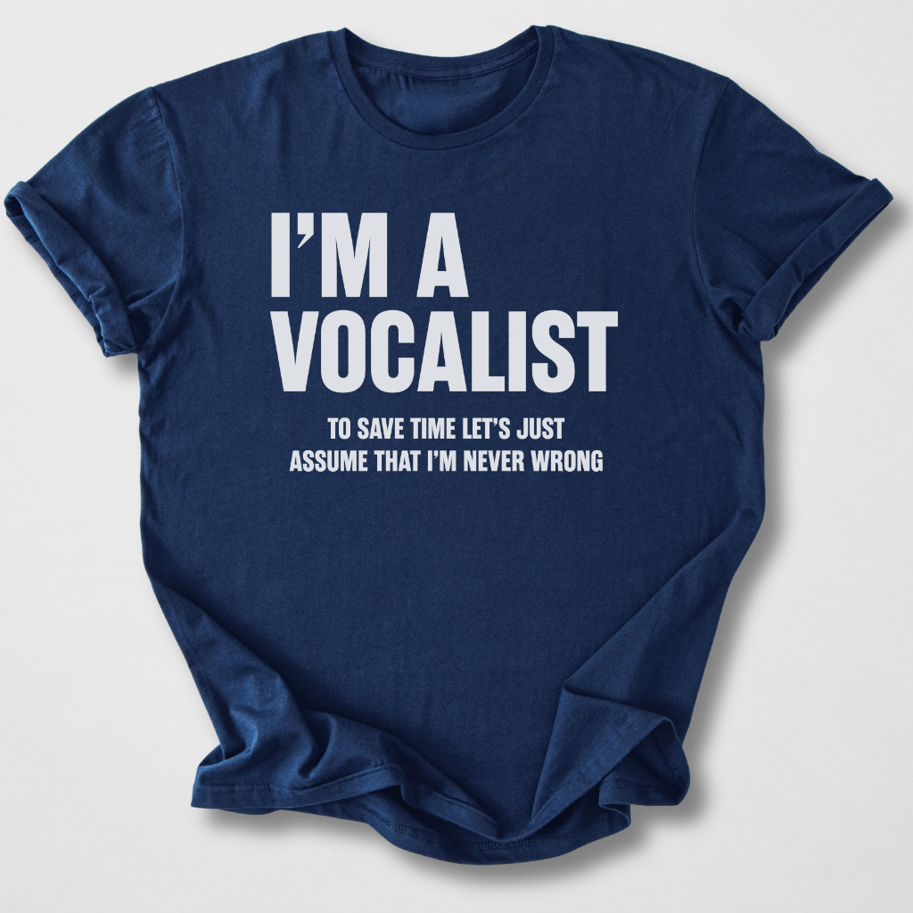 Vocalists Are Never Wrong T-Shirt