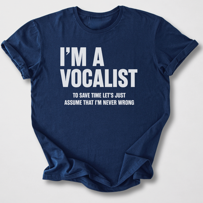 Vocalists Are Never Wrong T-Shirt