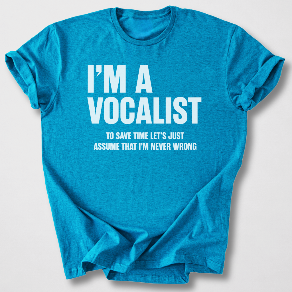 Vocalists Are Never Wrong T-Shirt