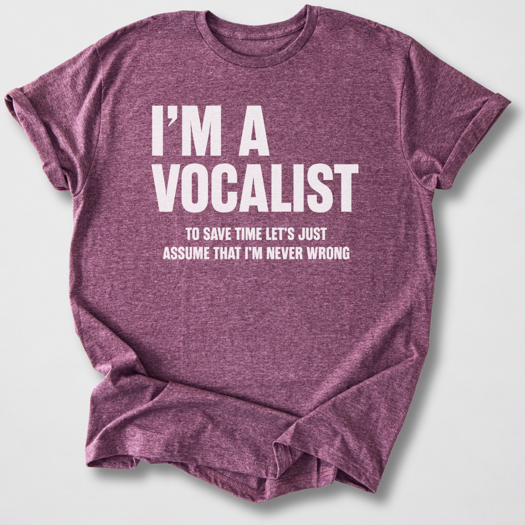 Vocalists Are Never Wrong T-Shirt