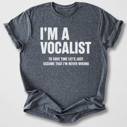 Vocalists Are Never Wrong T-Shirt