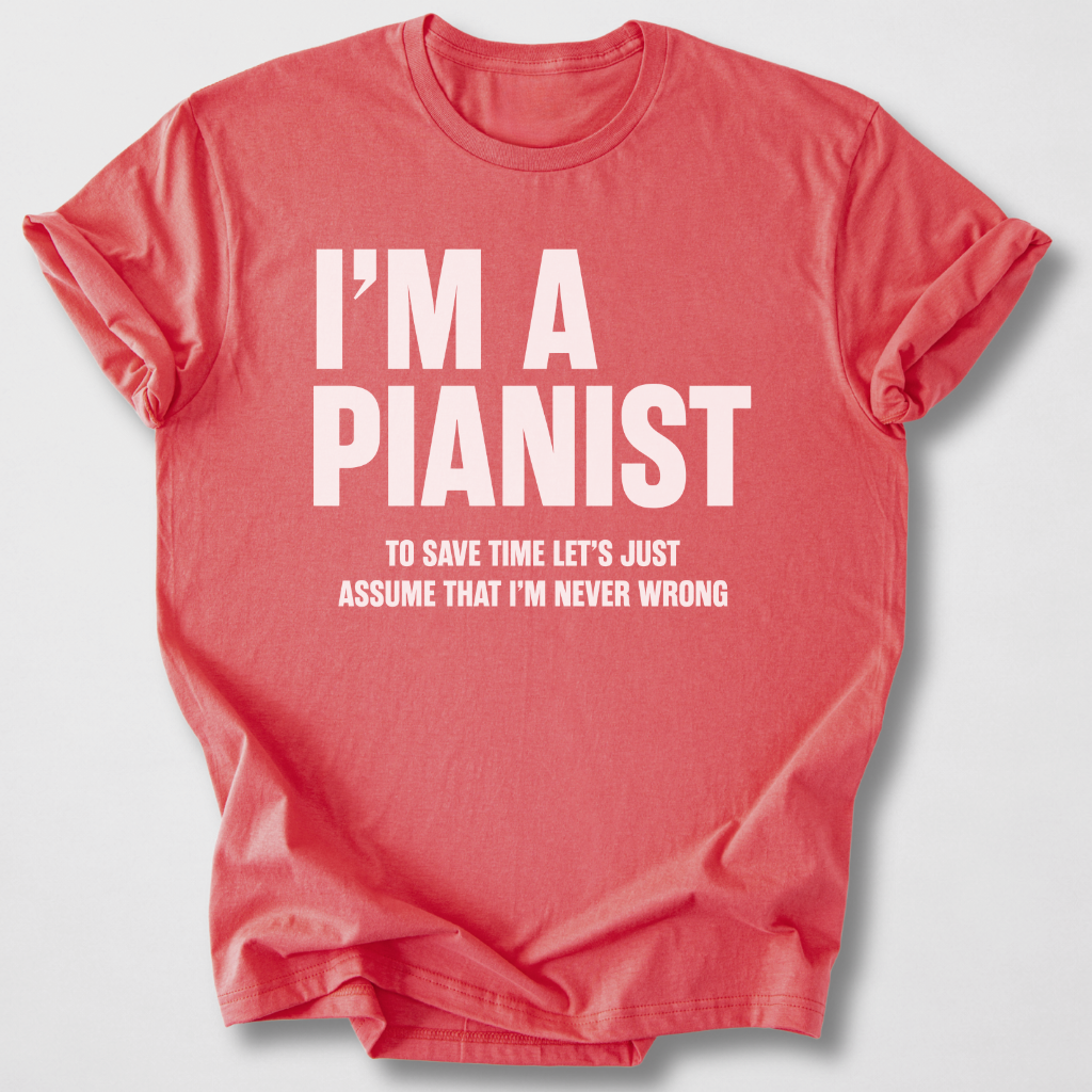 Pianists Are Never Wrong T-Shirt