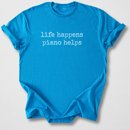 Life Happens Piano Helps T-Shirt