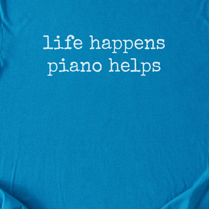 Life Happens Piano Helps T-Shirt