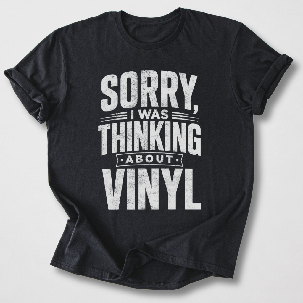 Was Thinking About Vinyl T-Shirt