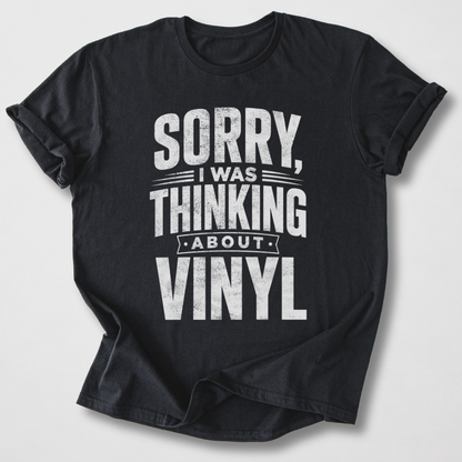 Was Thinking About Vinyl T-Shirt