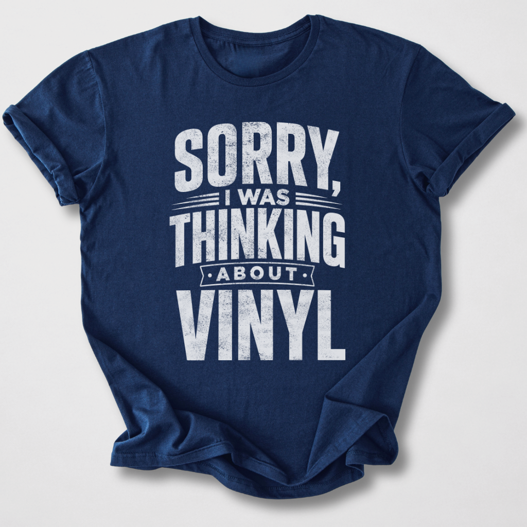Was Thinking About Vinyl T-Shirt