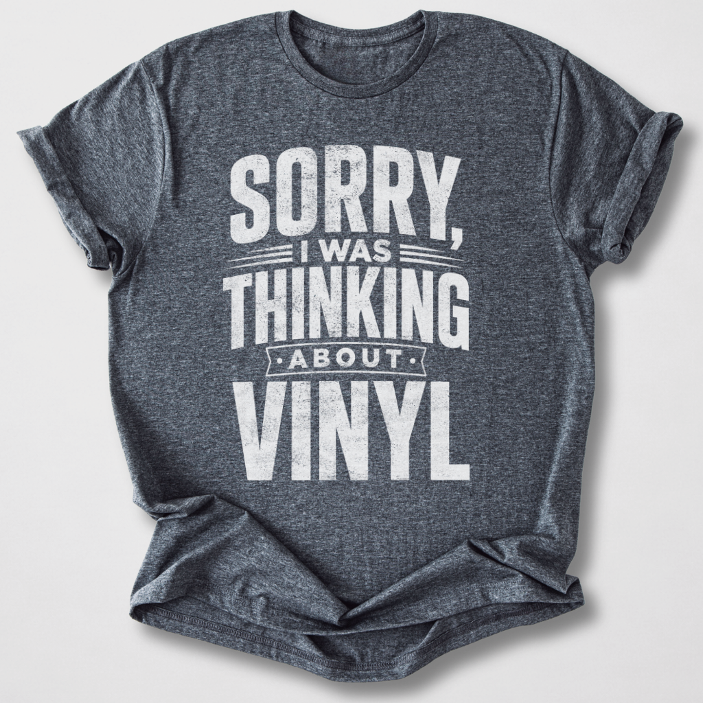 Was Thinking About Vinyl T-Shirt