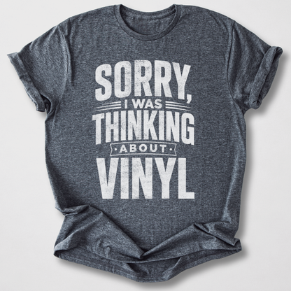 Was Thinking About Vinyl T-Shirt