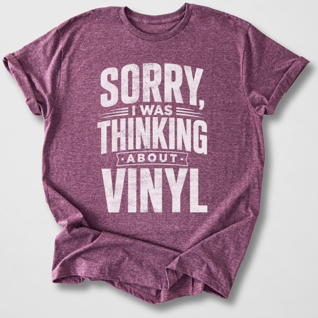 Was Thinking About Vinyl T-Shirt
