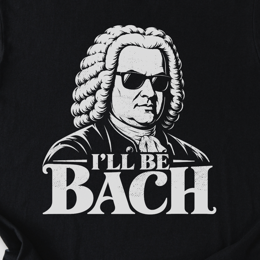 I'll Be Bach T-Shirt