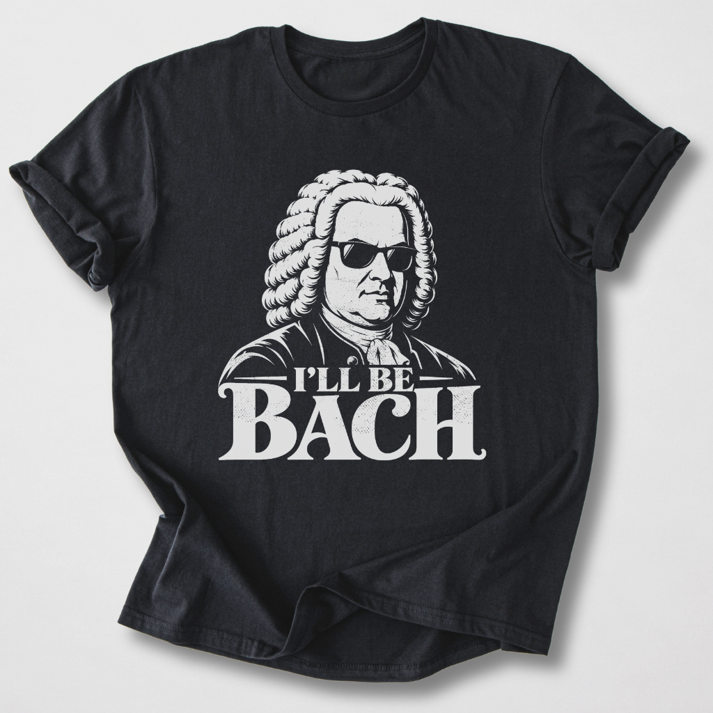 I'll Be Bach T-Shirt