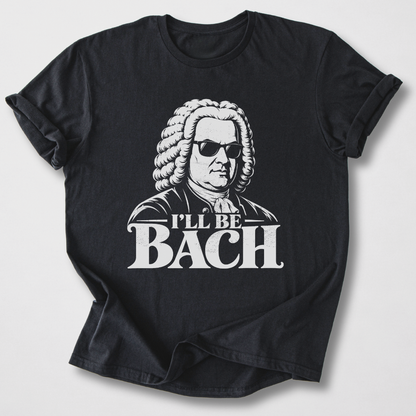 I'll Be Bach T-Shirt