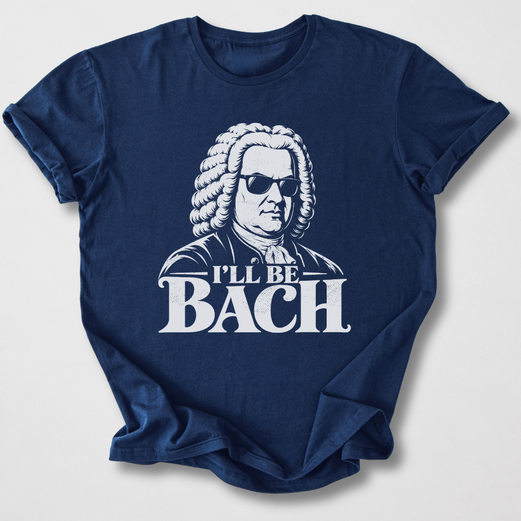 I'll Be Bach T-Shirt
