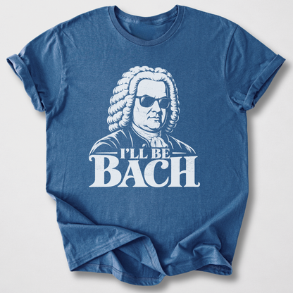 I'll Be Bach T-Shirt