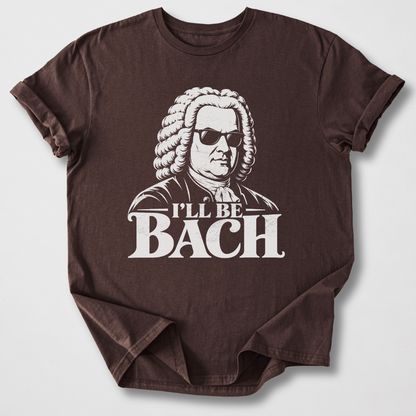 I'll Be Bach T-Shirt