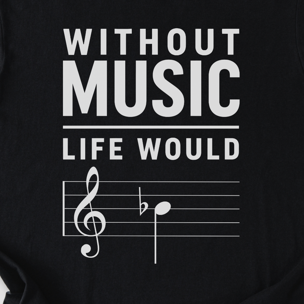 Without Music Life Would B Flat T-Shirt