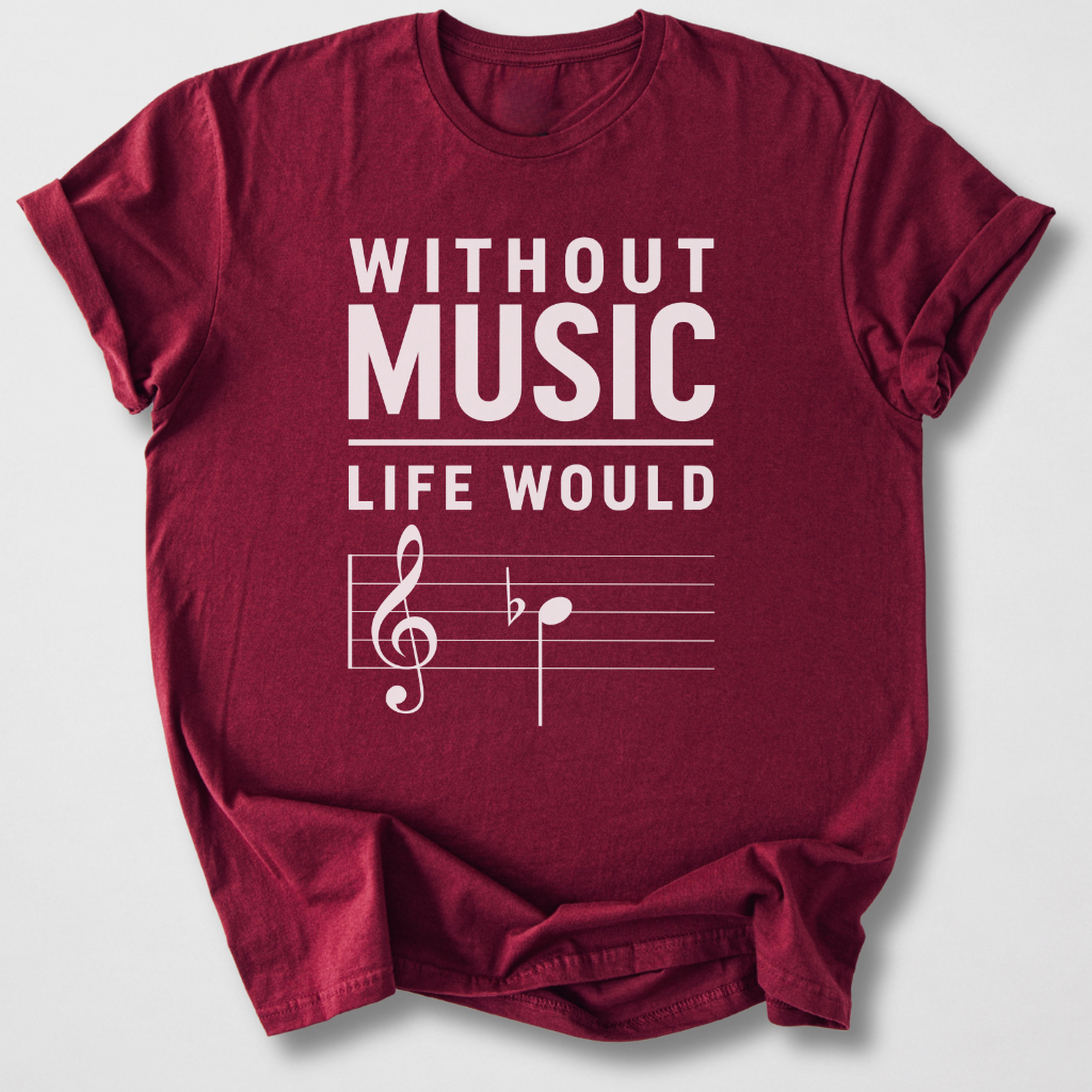 Without Music Life Would B Flat T-Shirt
