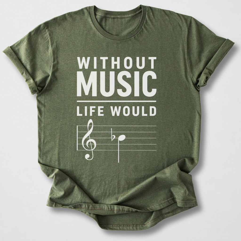 Without Music Life Would B Flat T-Shirt