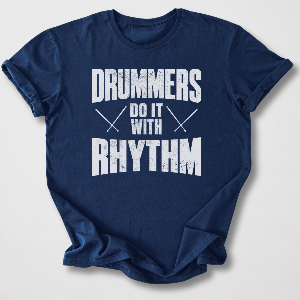 Drummers Do It With Rhythm T-Shirt