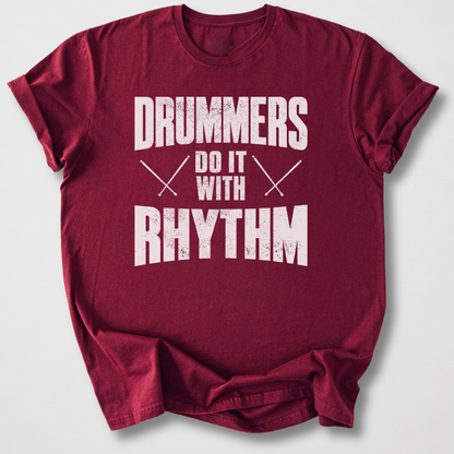 Drummers Do It With Rhythm T-Shirt