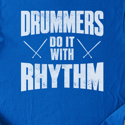 Drummers Do It With Rhythm T-Shirt
