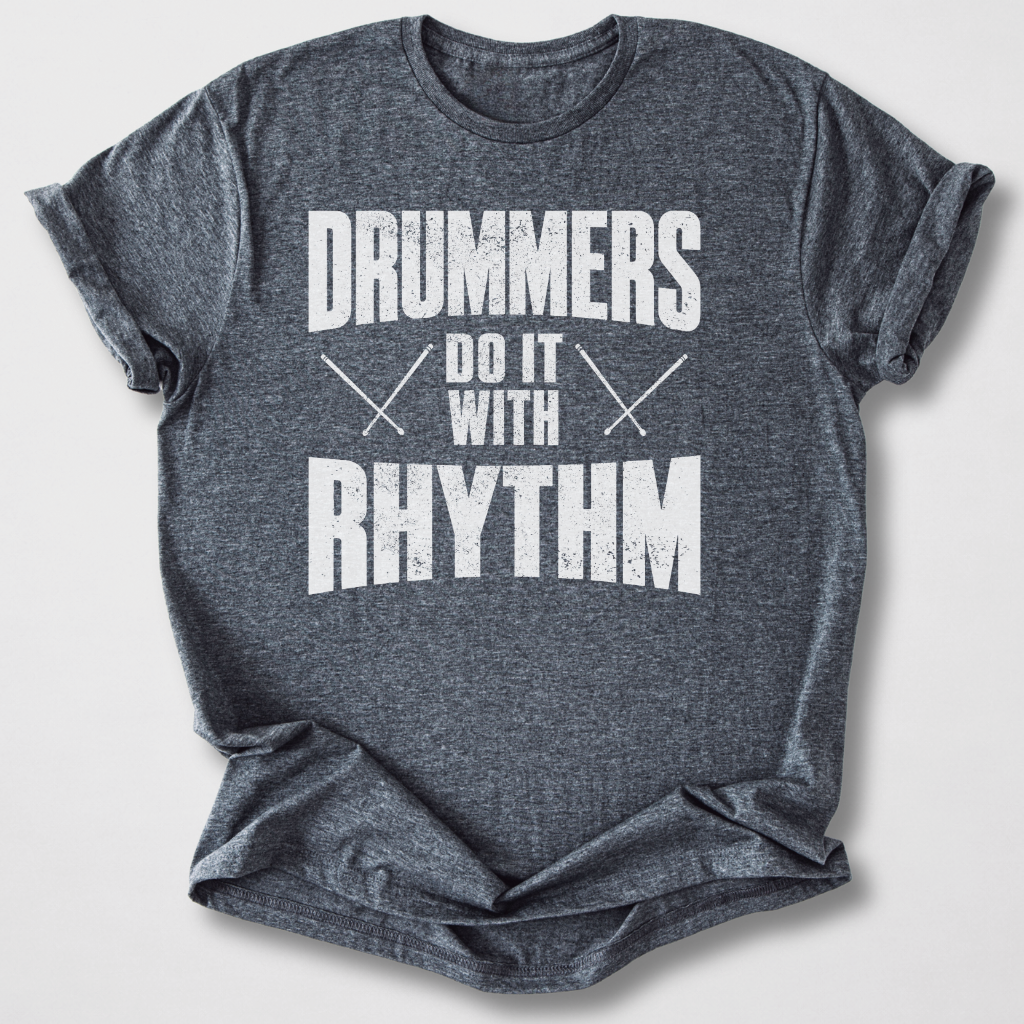 Drummers Do It With Rhythm T-Shirt