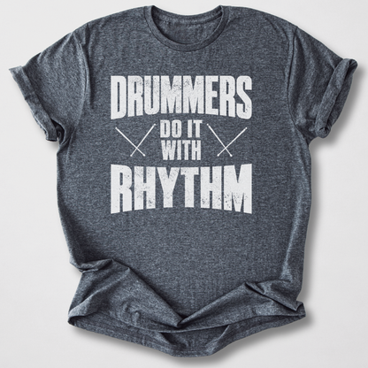 Drummers Do It With Rhythm T-Shirt