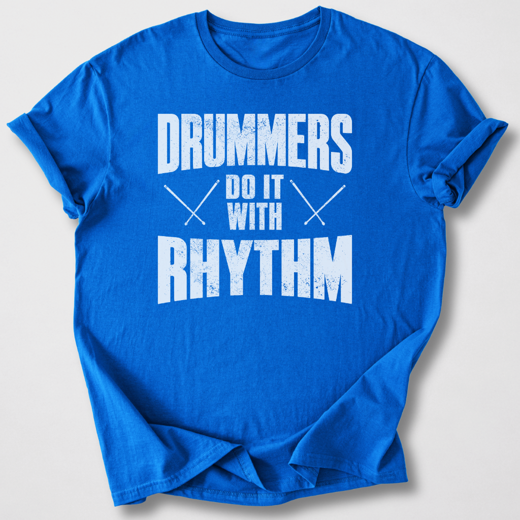 Drummers Do It With Rhythm T-Shirt