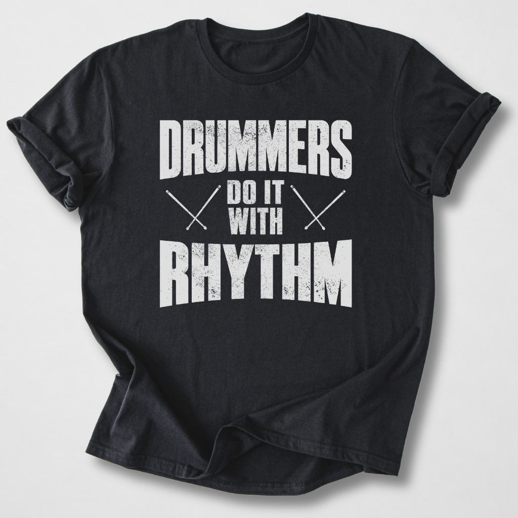 Drummers Do It With Rhythm T-Shirt