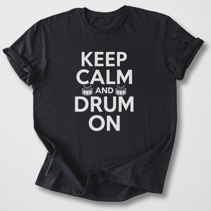 Keep Calm And Drum On T-Shirt