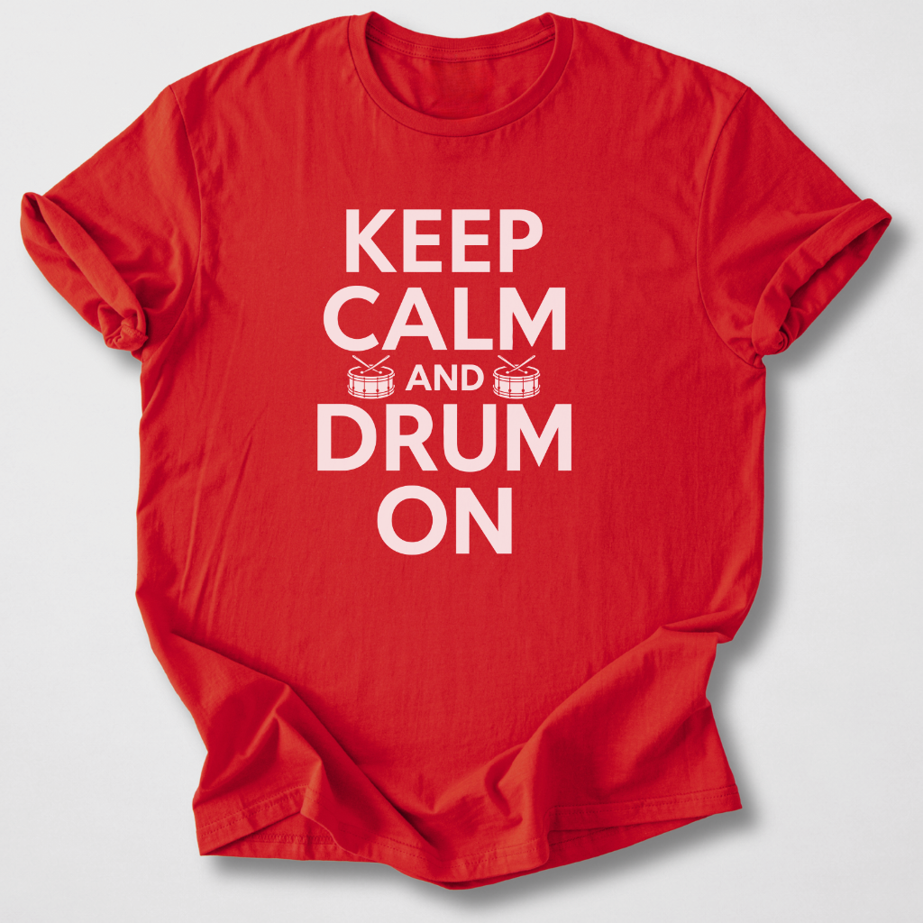 Keep Calm And Drum On T-Shirt