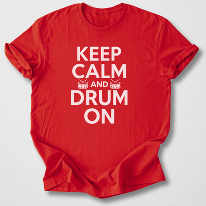 Keep Calm And Drum On T-Shirt