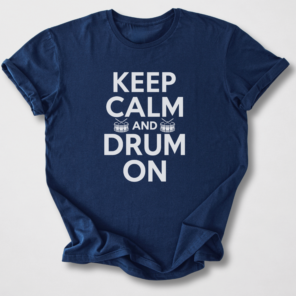 Keep Calm And Drum On T-Shirt