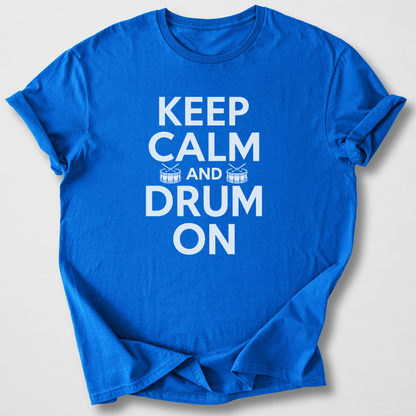 Keep Calm And Drum On T-Shirt
