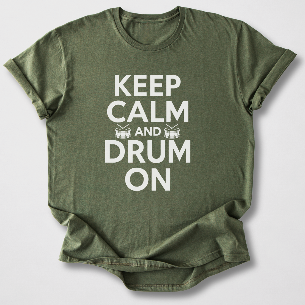 Keep Calm And Drum On T-Shirt