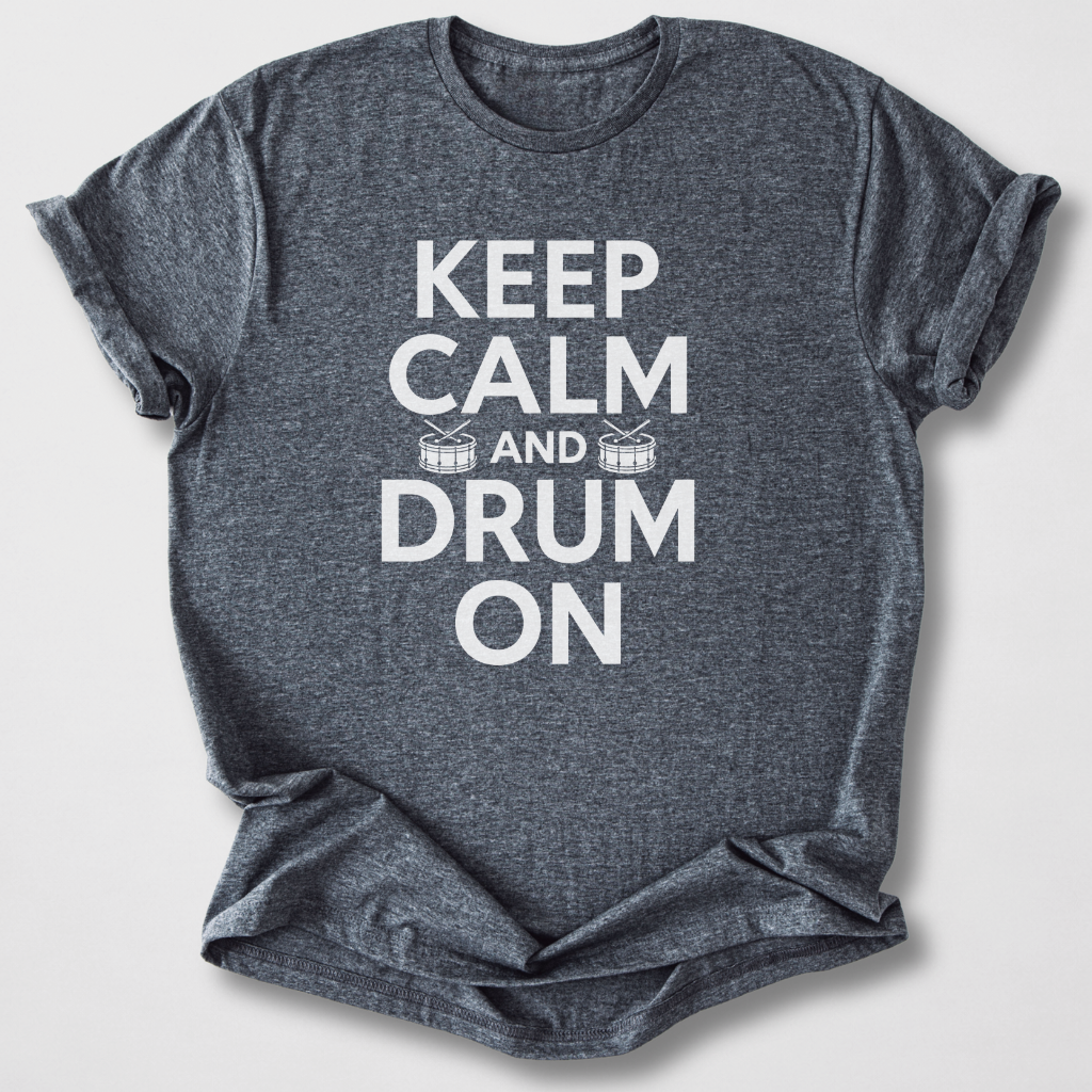 Keep Calm And Drum On T-Shirt