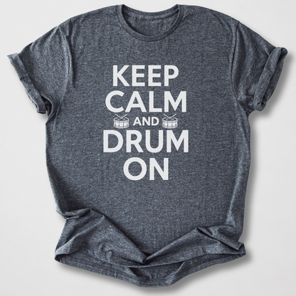 Keep Calm And Drum On T-Shirt