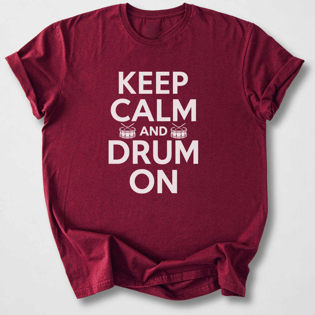 Keep Calm And Drum On T-Shirt