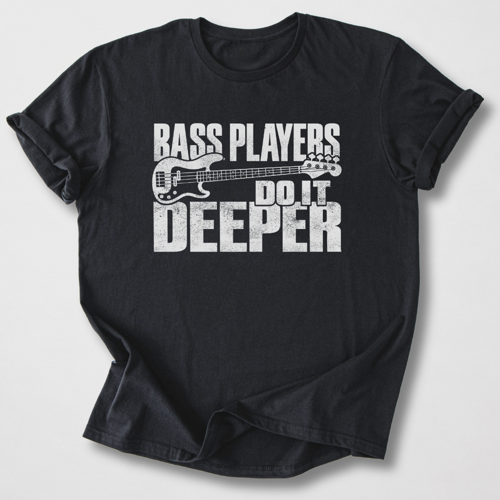 Bass Players Do It Deeper T-Shirt