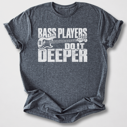 Bass Players Do It Deeper T-Shirt
