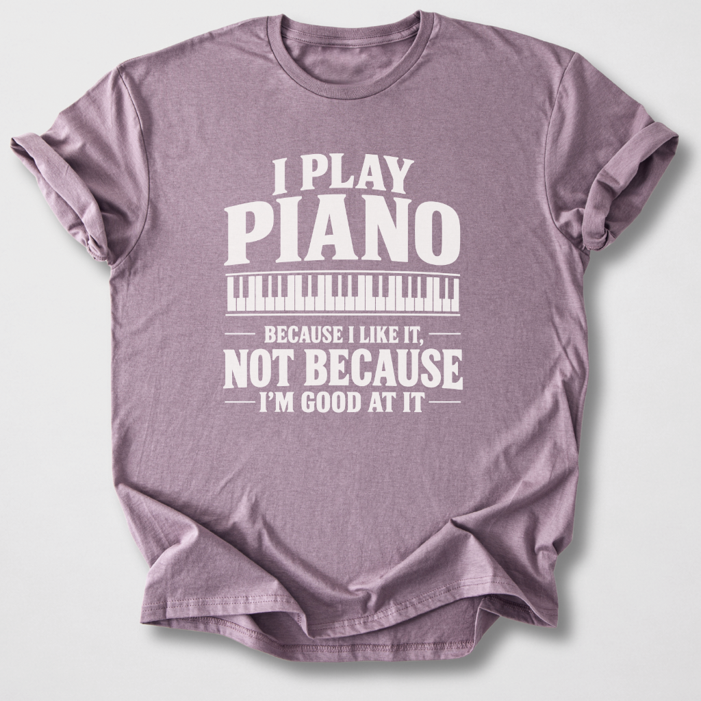 Piano Because I Like It T-Shirt